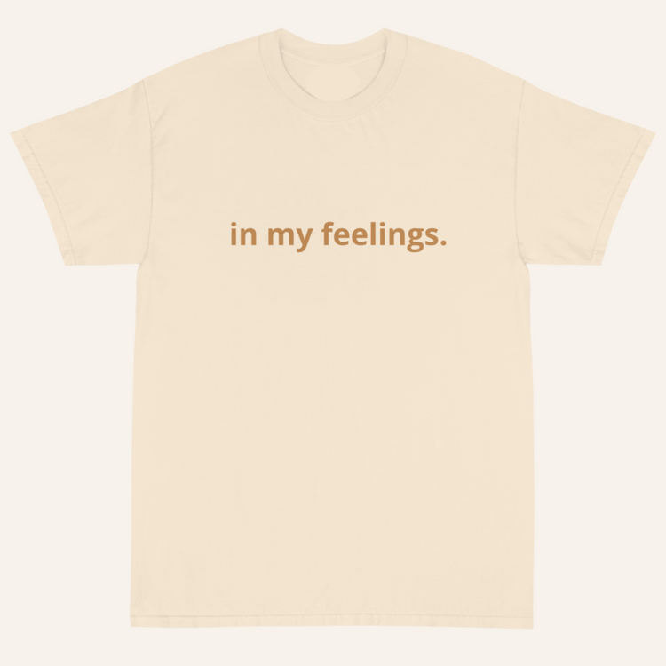 in my feelings tee